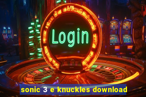 sonic 3 e knuckles download